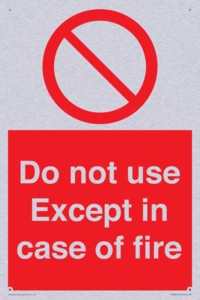 Do not use except in case of fire